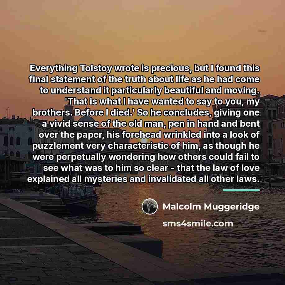 “Everything Tolstoy wrote is precious, but I found this final…” quote by Malcolm Muggeridge