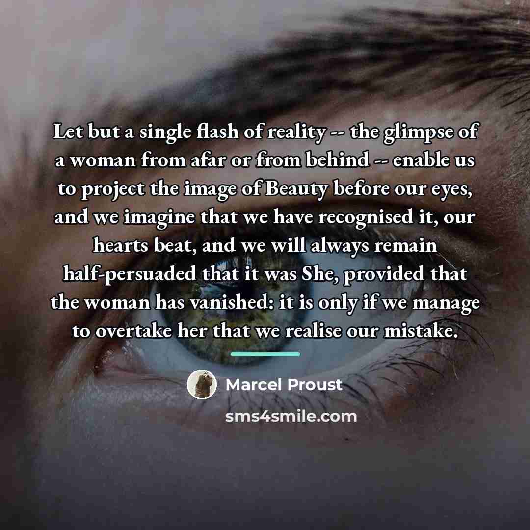 “Let but a single flash of reality -- the glimpse…” quote by Marcel Proust