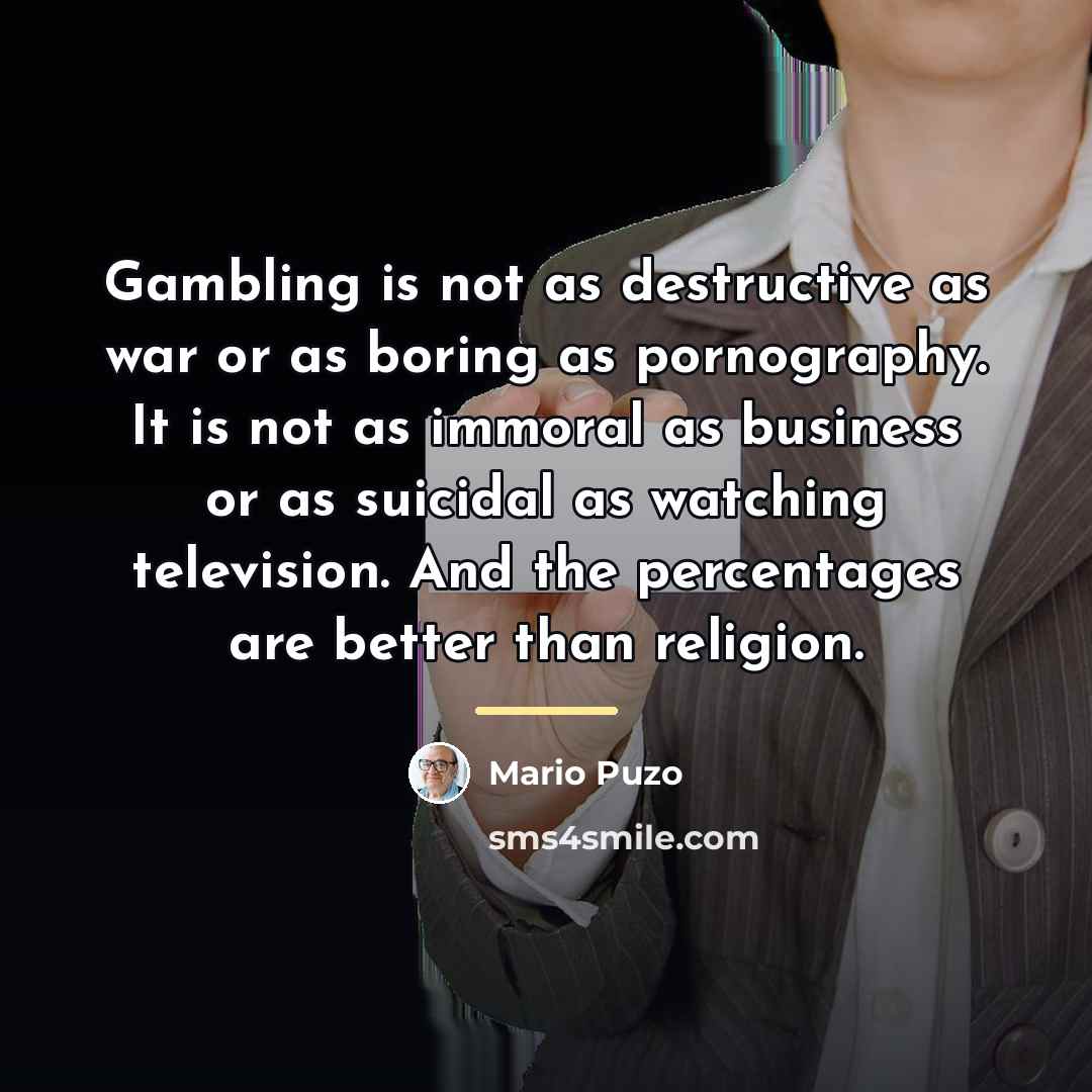 “Gambling is not as destructive as war or as boring…” quote by Mario Puzo