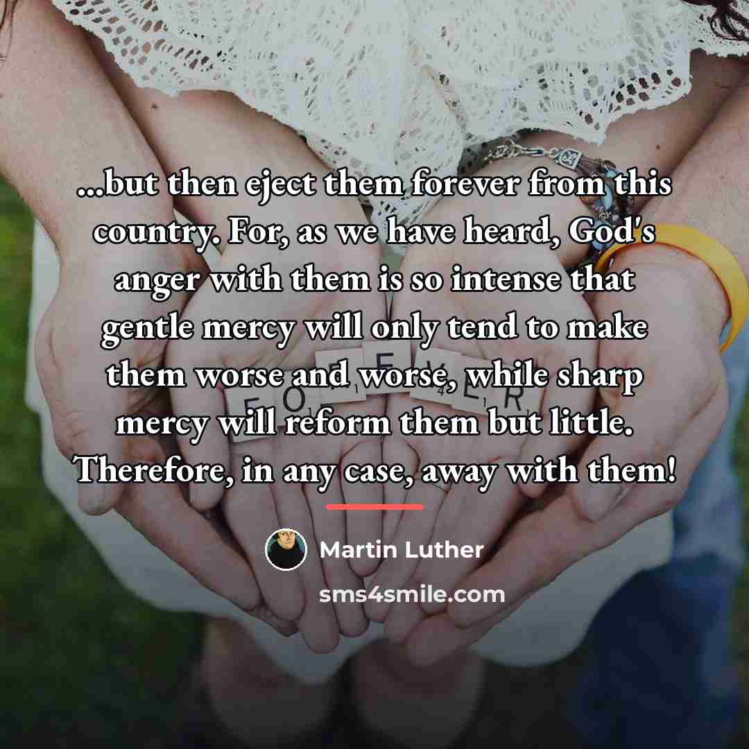 “...but then eject them forever from this country. For, as…” quote by Martin Luther