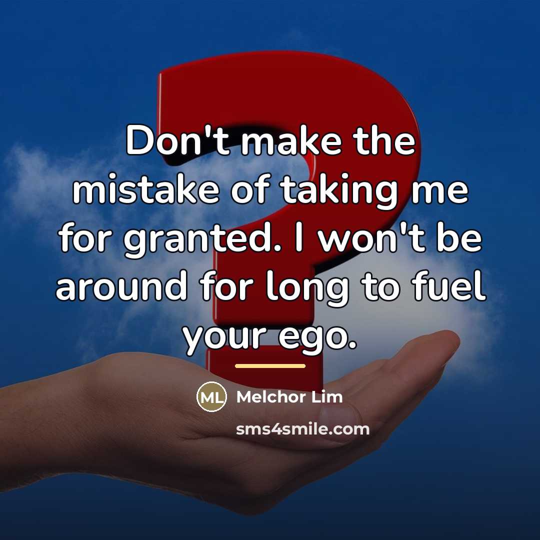 “Don't make the mistake of taking me for granted. I…” quote by Melchor Lim