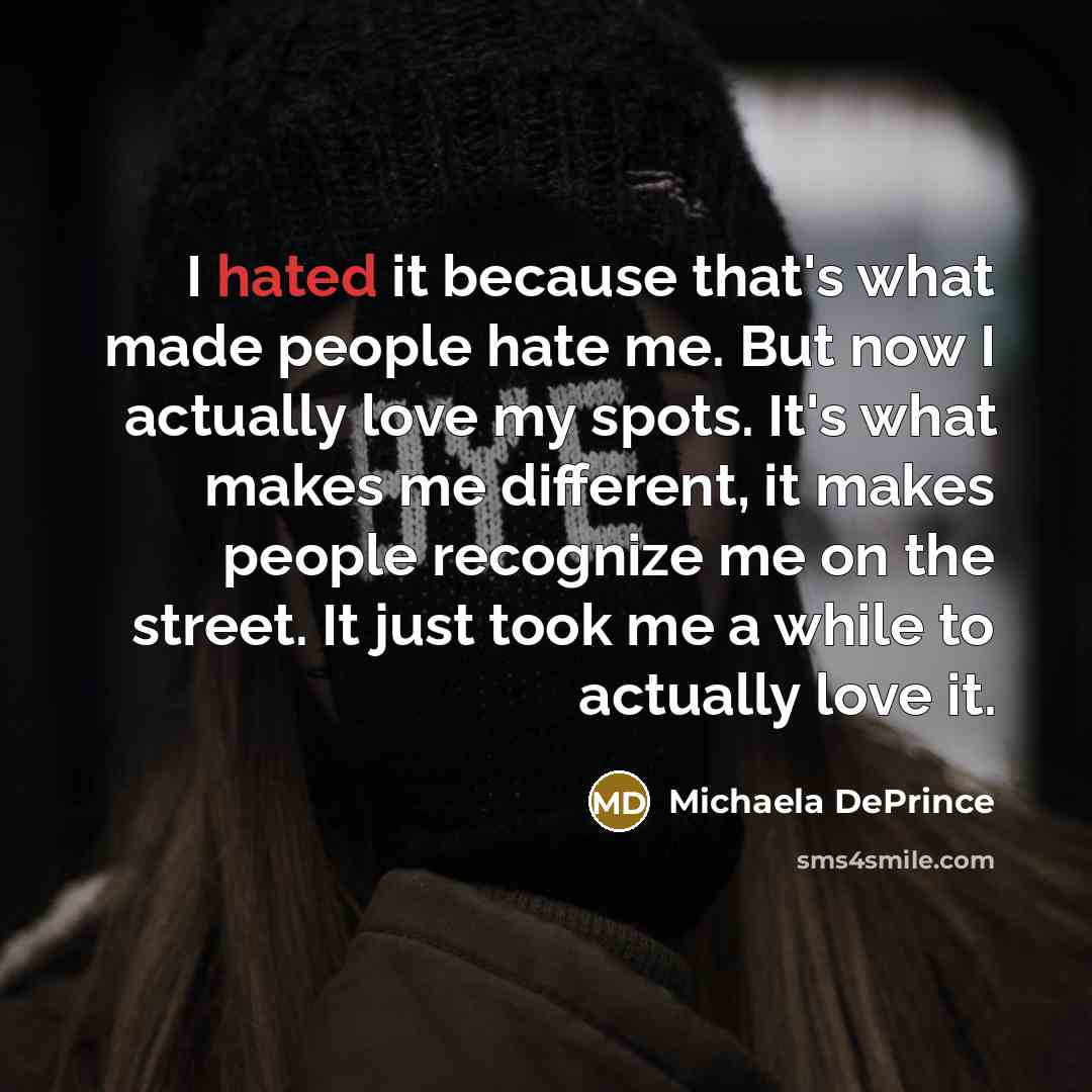 “I hated it because that's what made people hate me.…” quote by Michaela DePrince