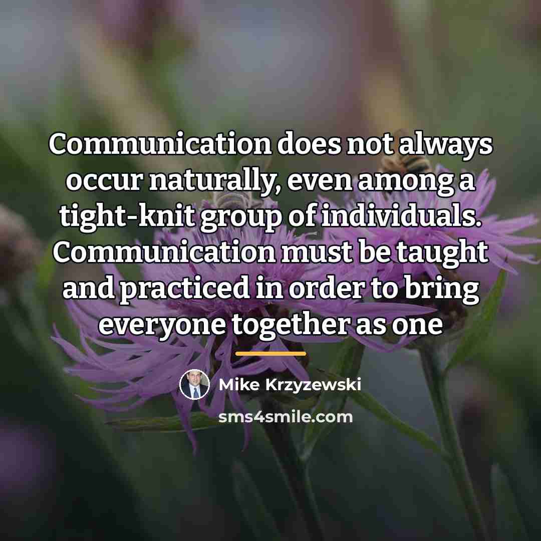 “Communication does not always occur naturally, even among a tight-knit…” quote by Mike Krzyzewski