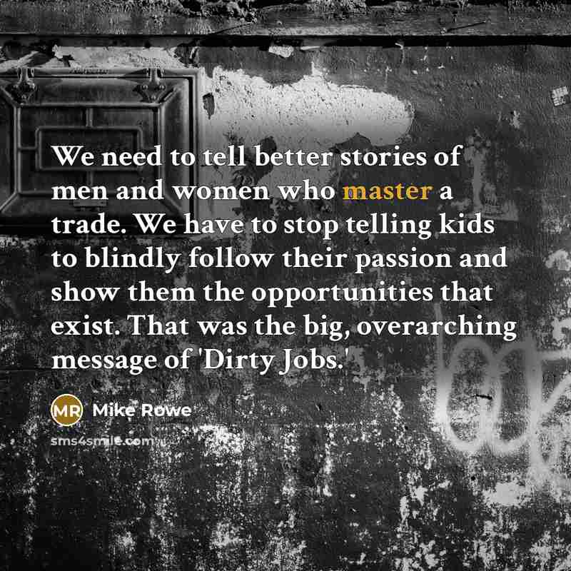 “We need to tell better stories of men and women…” quote by Mike Rowe
