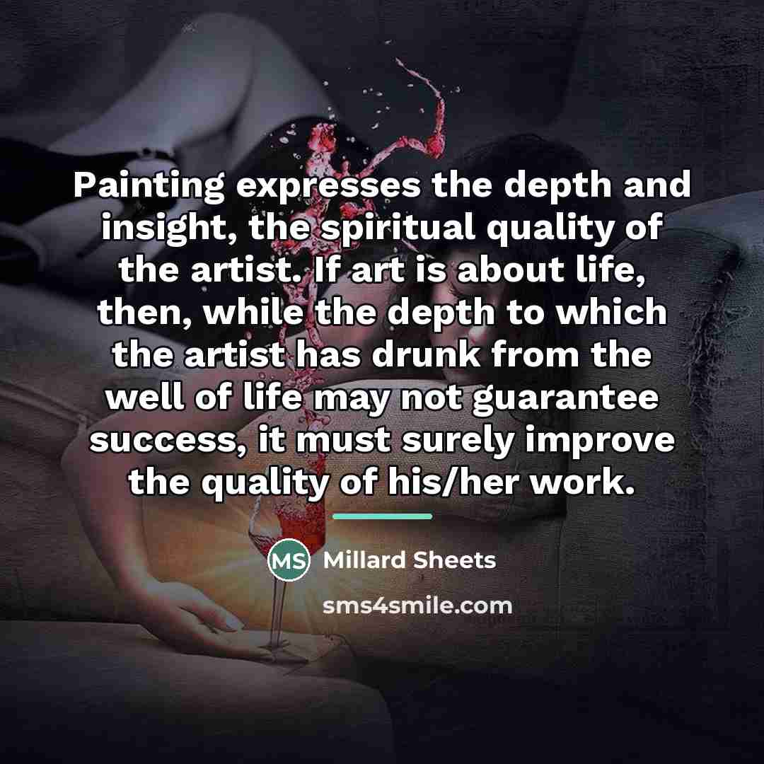 “Painting expresses the depth and insight, the spiritual quality of…” quote by Millard Sheets
