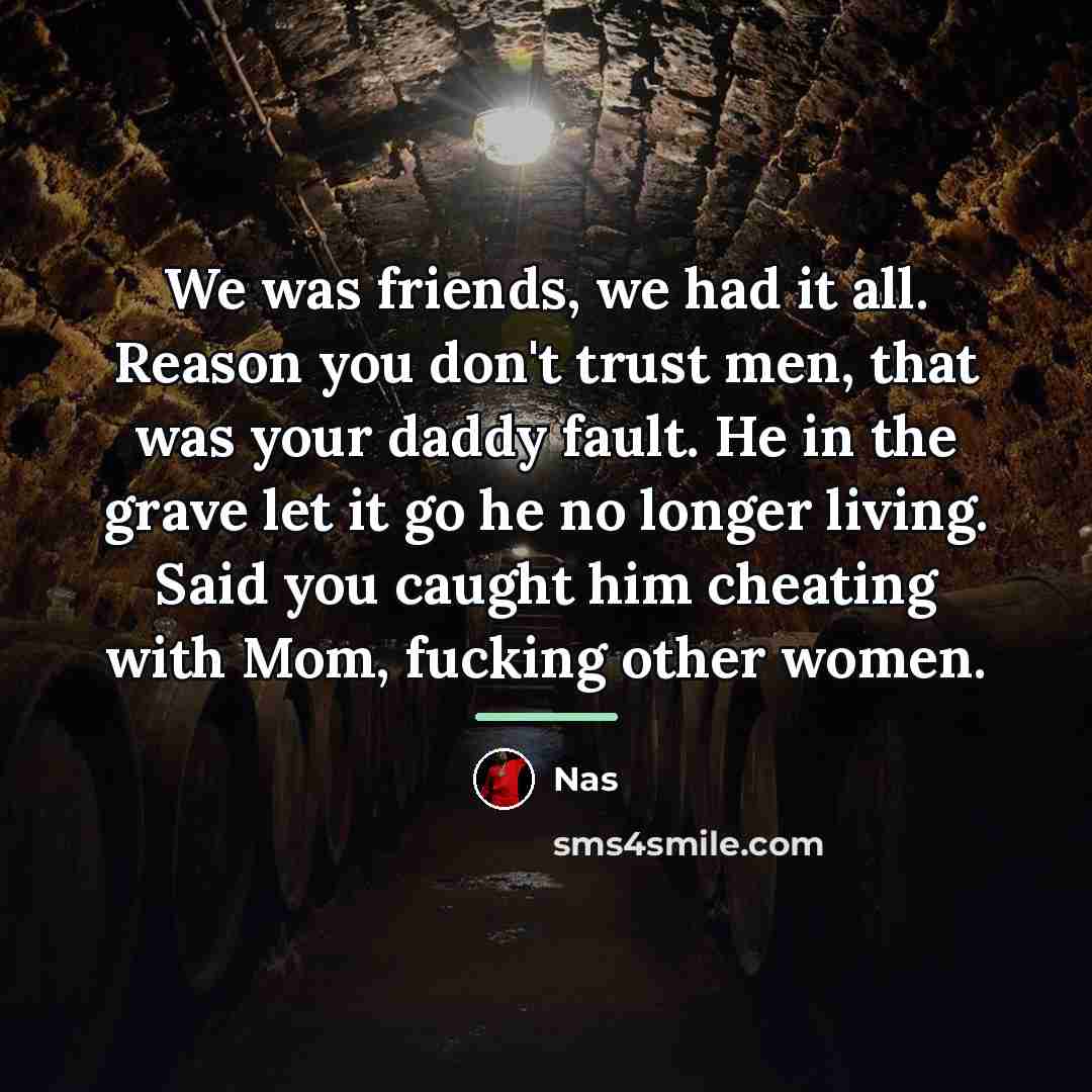 “We was friends, we had it all. Reason you don't…” quote by Nas