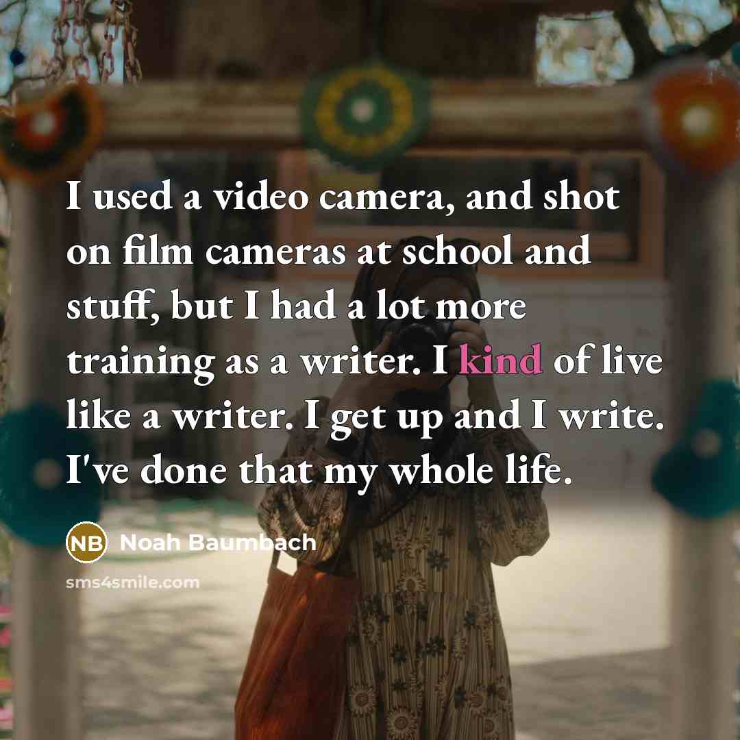 “I used a video camera, and shot on film cameras…” quote by Noah Baumbach