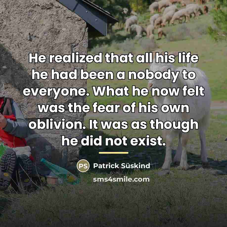 “He realized that all his life he had been a…” quote by Patrick Süskind
