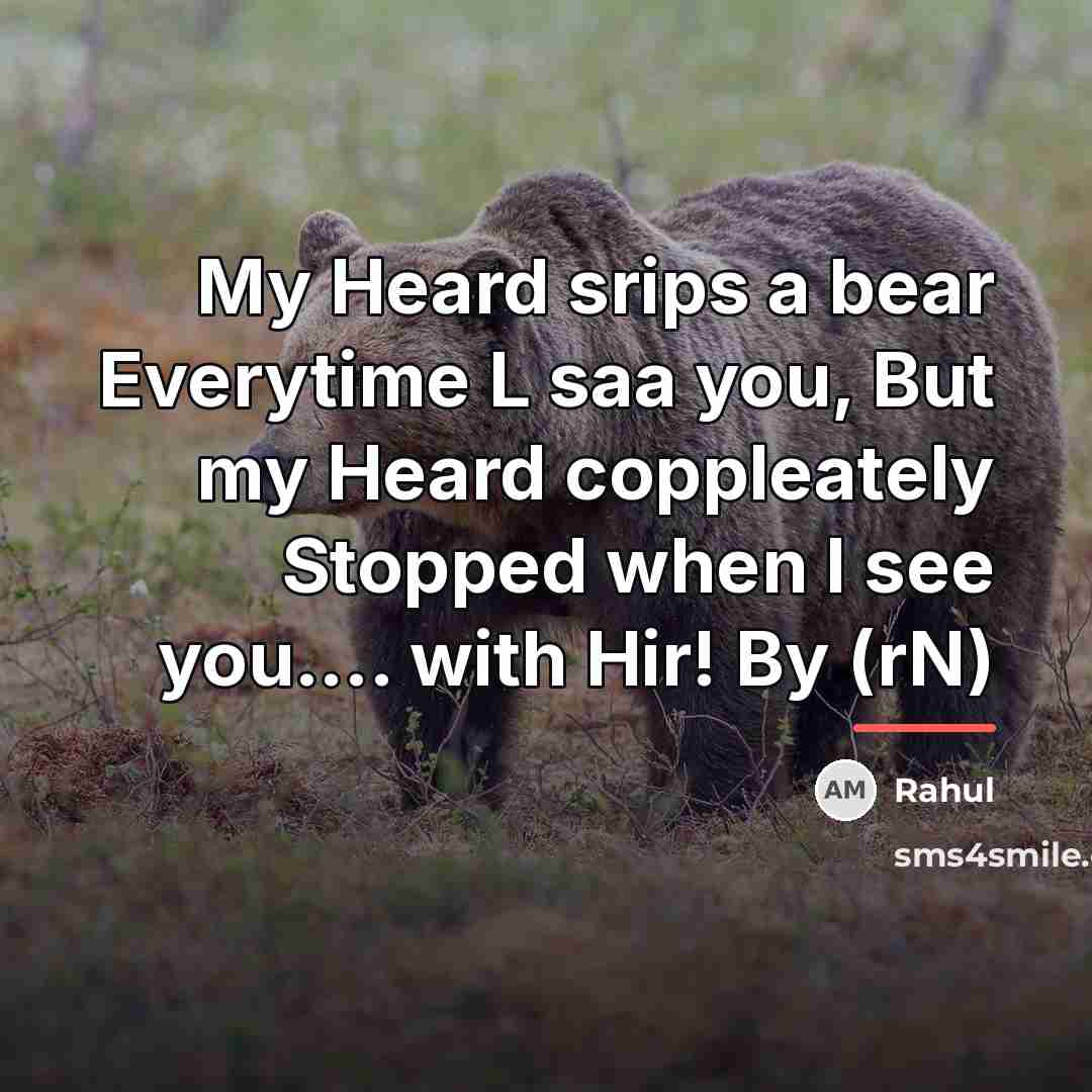 “My Heard srips a bear Everytime L saa you, But…” quote by Rahul