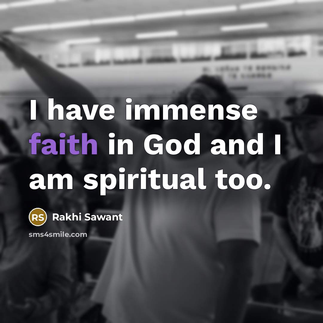 “I have immense faith in God and I am spiritual…” quote by Rakhi Sawant