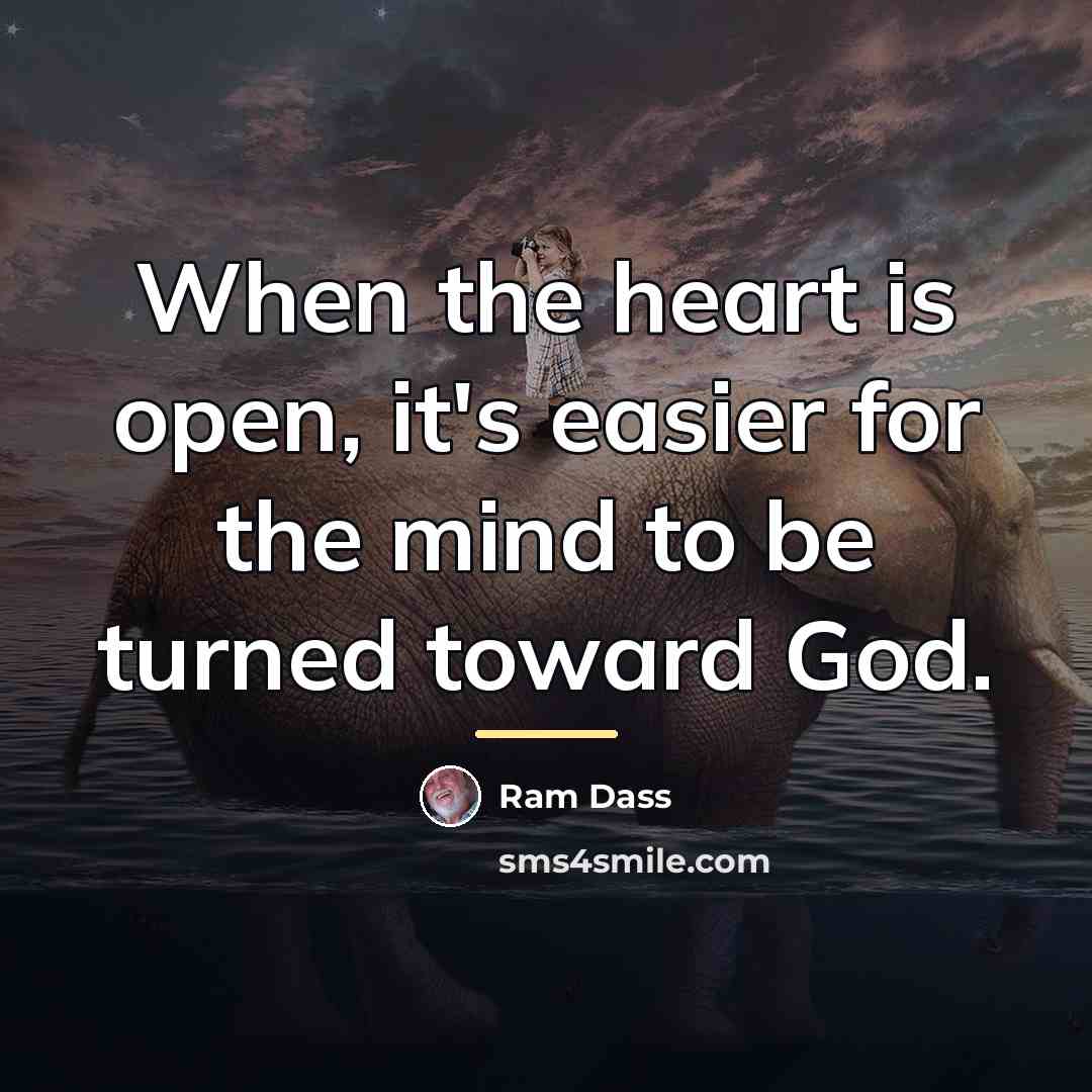 “When the heart is open, it's easier for the mind…” quote by Ram Dass
