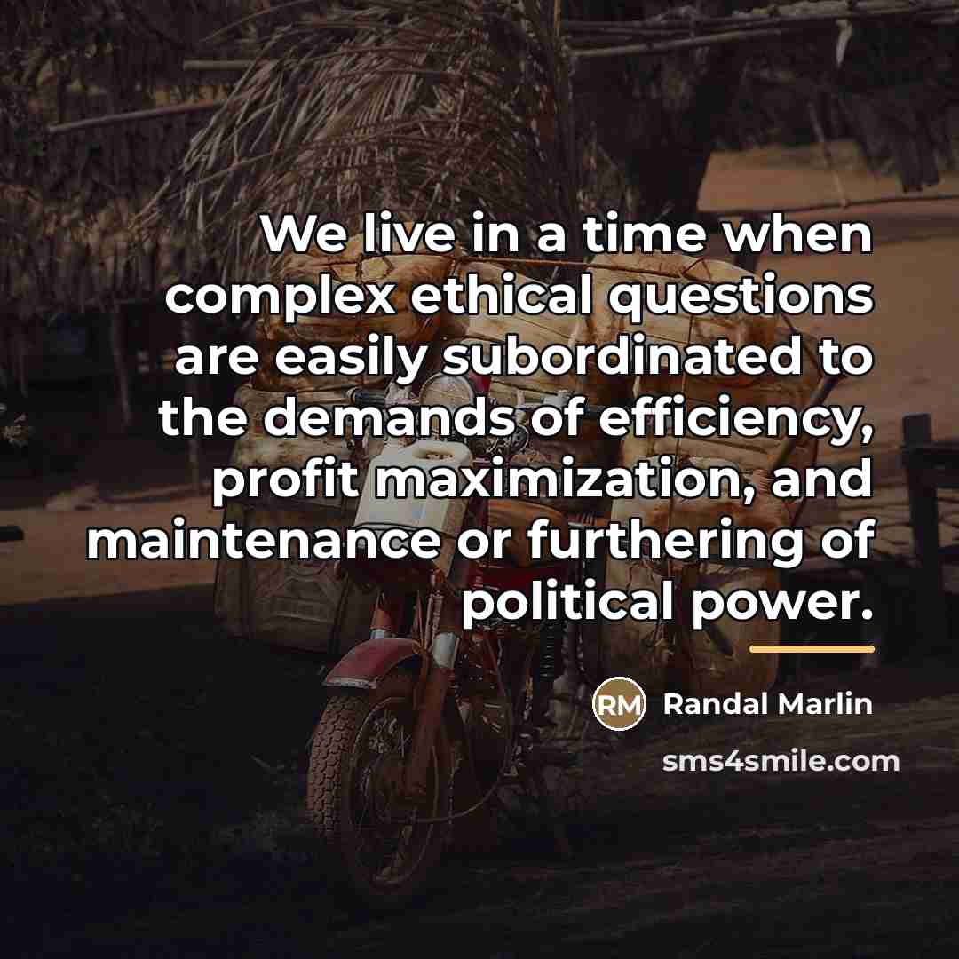 “We live in a time when complex ethical questions are…” quote by Randal Marlin