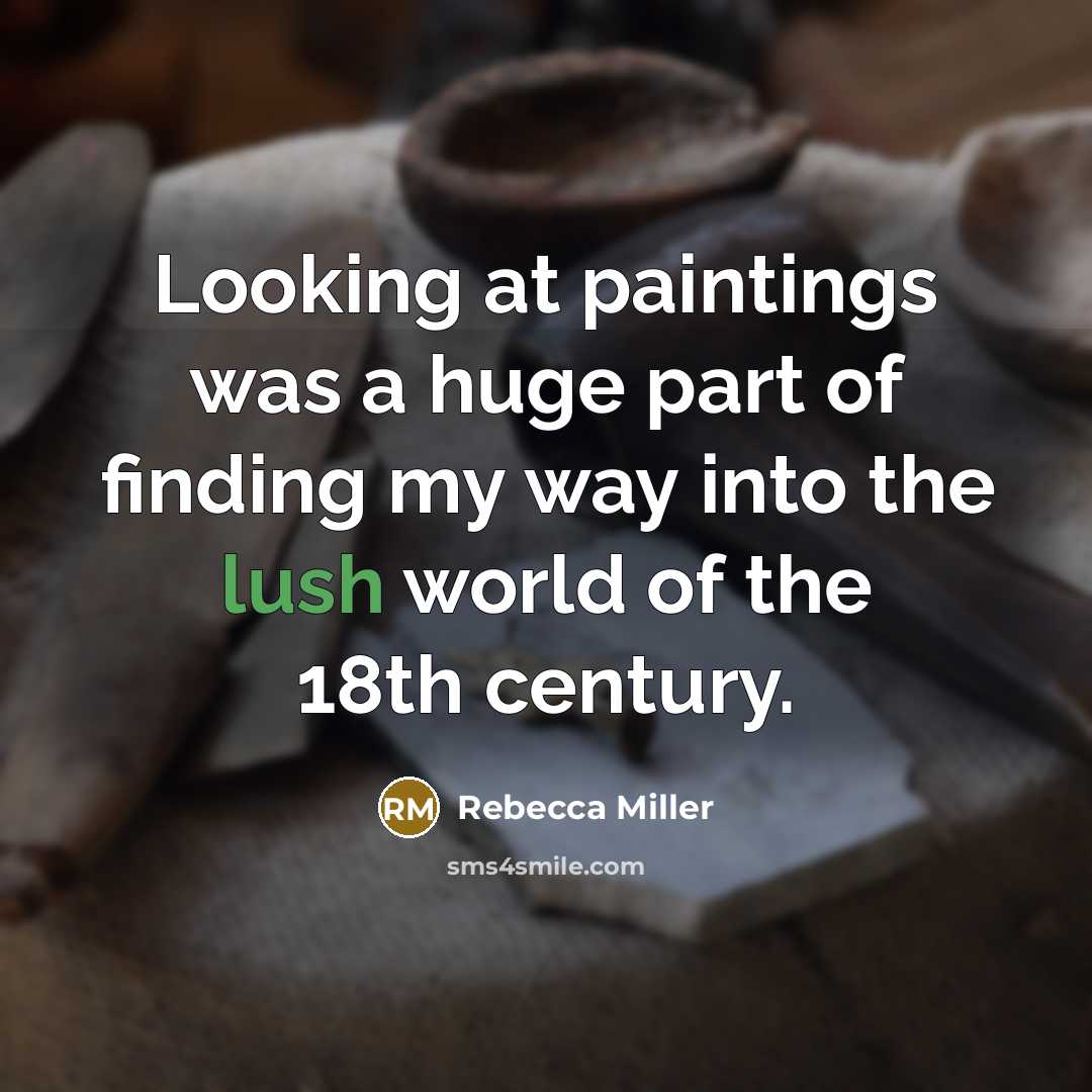 “Looking at paintings was a huge part of finding my…” quote by Rebecca Miller