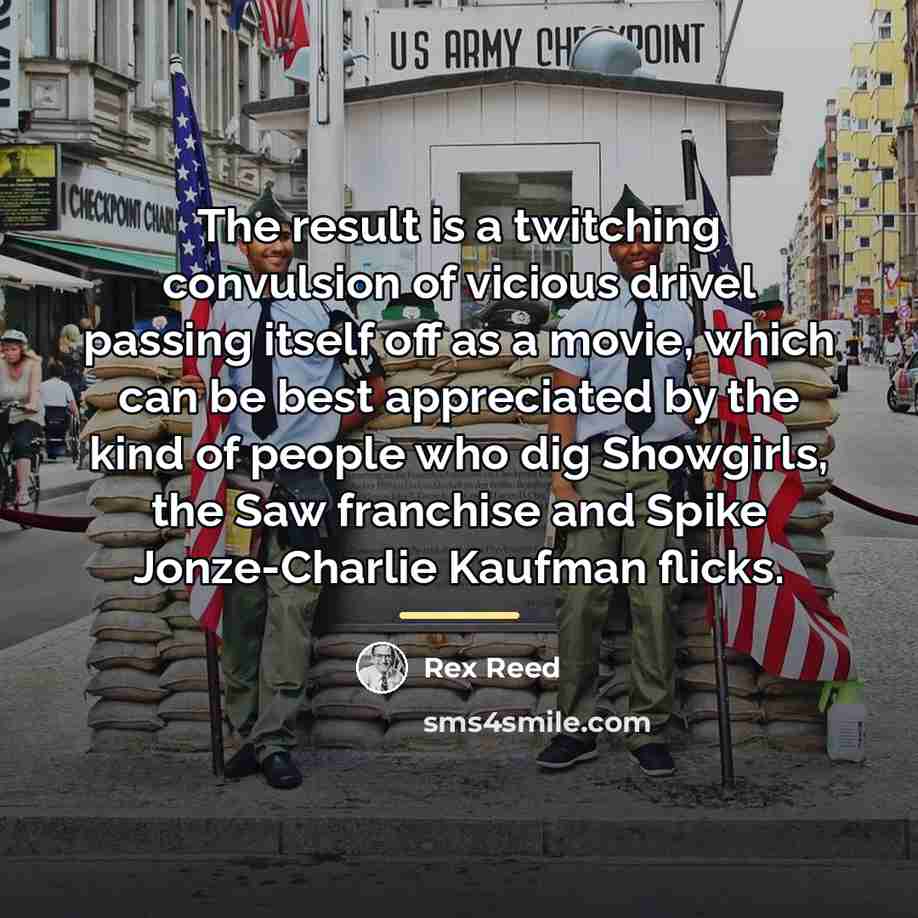 “The result is a twitching convulsion of vicious drivel passing…” quote by Rex Reed