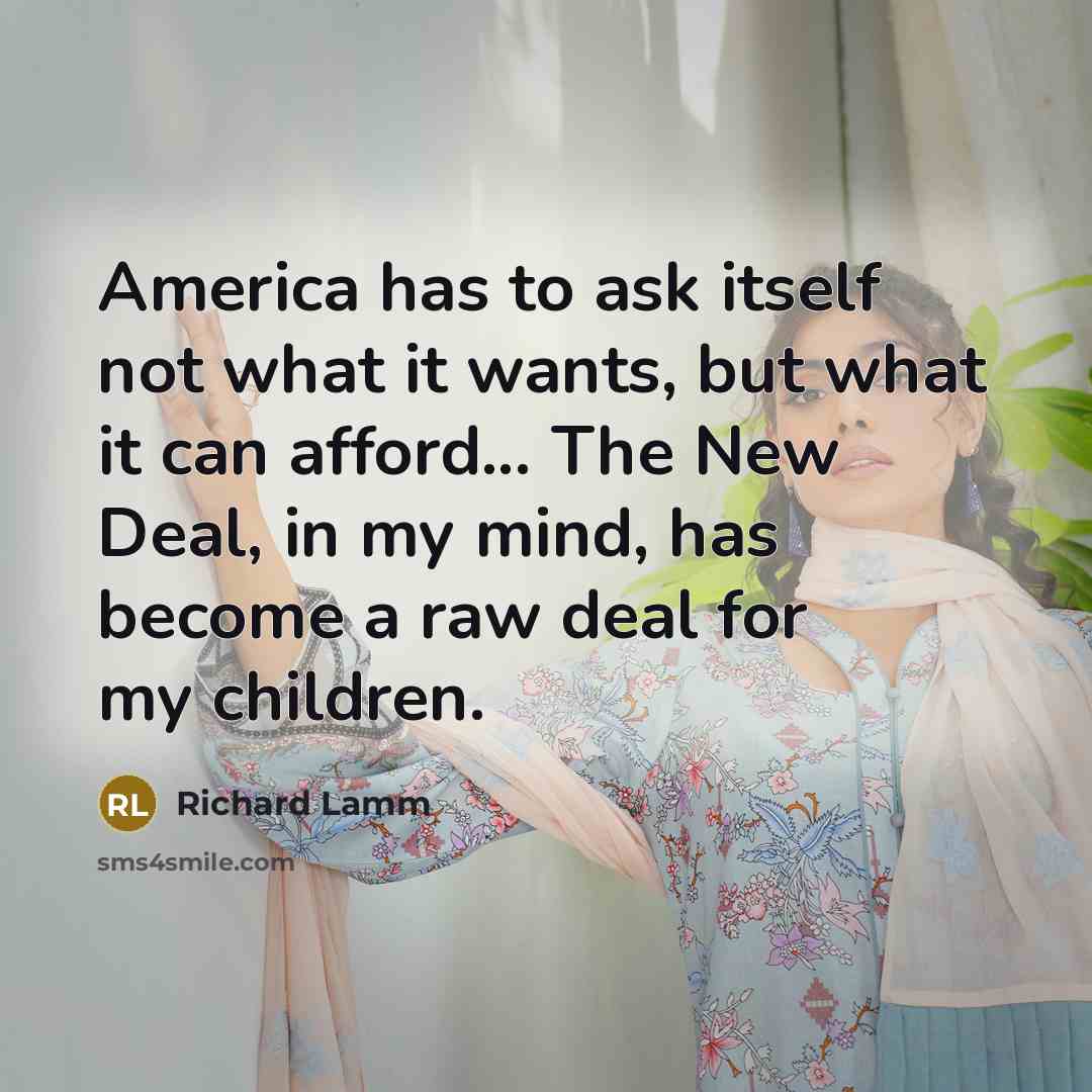 “America has to ask itself not what it wants, but…” quote by Richard Lamm
