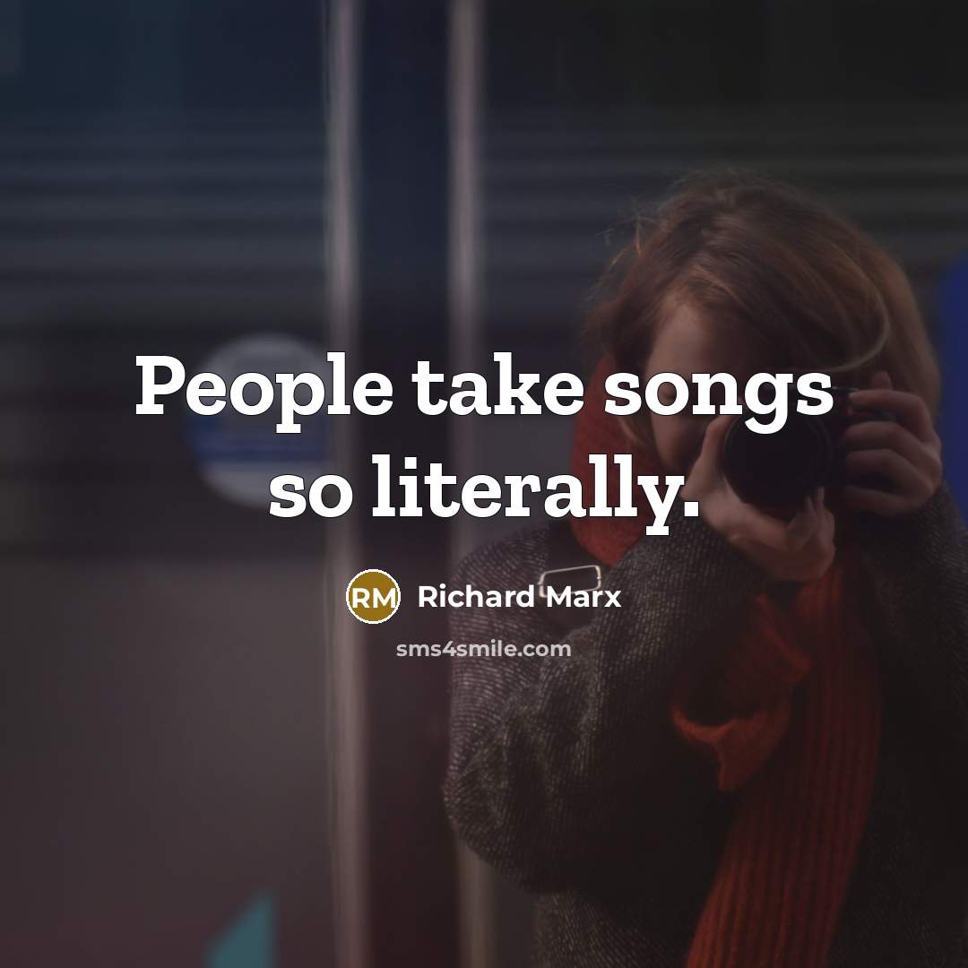 “People take songs so literally.…” quote by Richard Marx