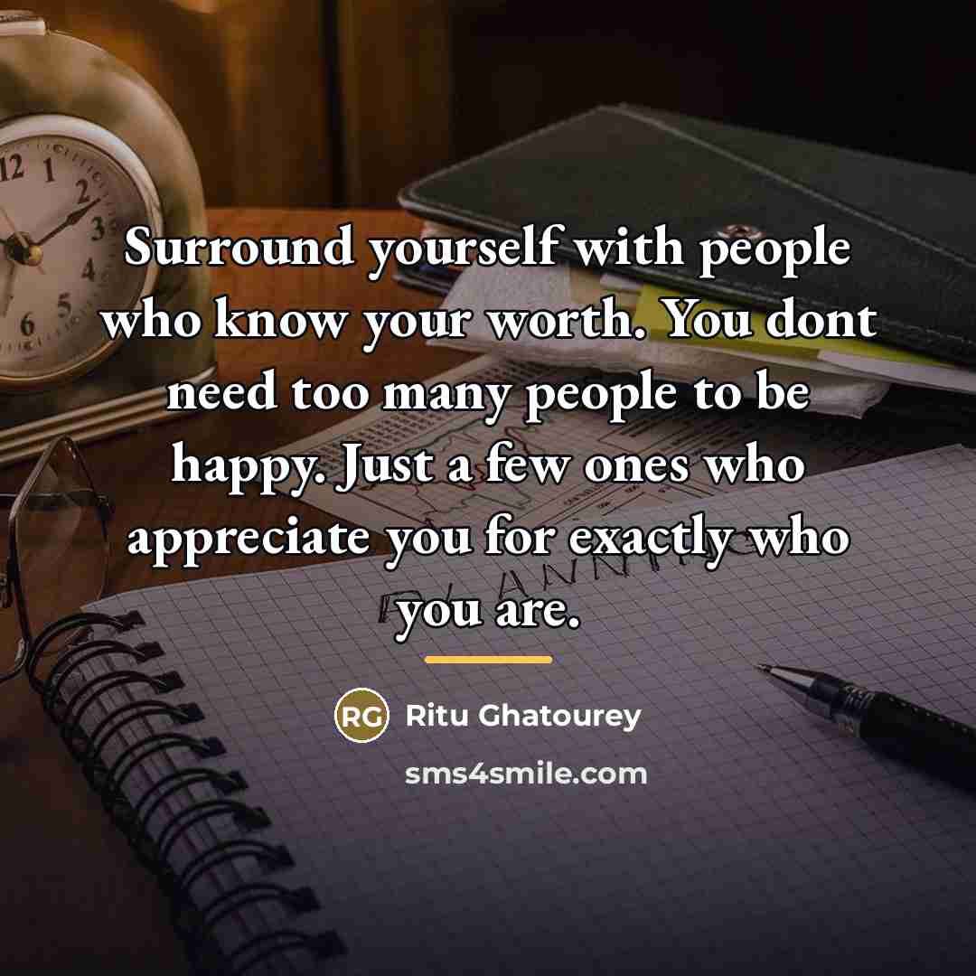 “Surround yourself with people who know your worth. You dont…” quote by Ritu Ghatourey