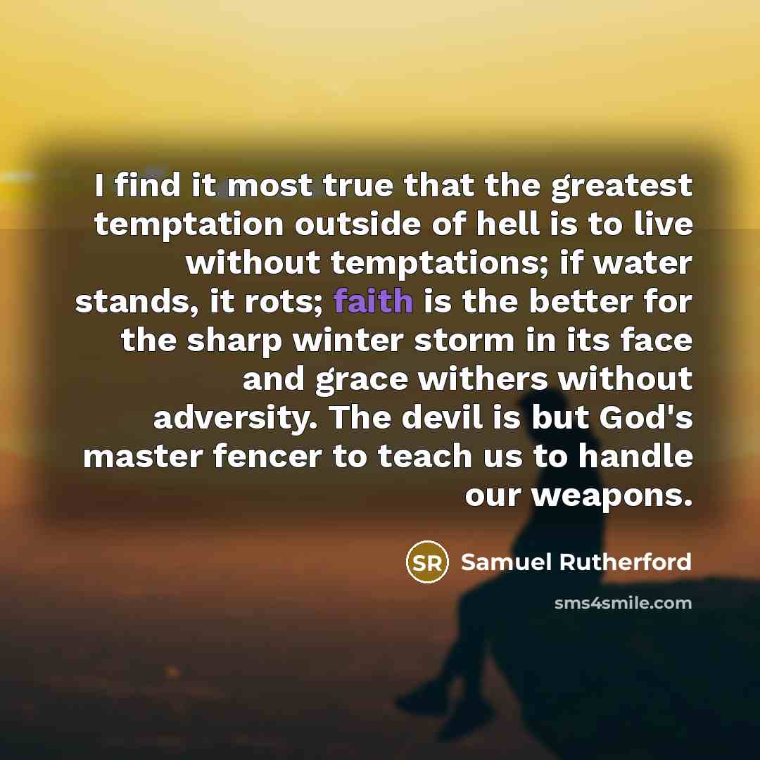 “I find it most true that the greatest temptation outside…” quote by Samuel Rutherford
