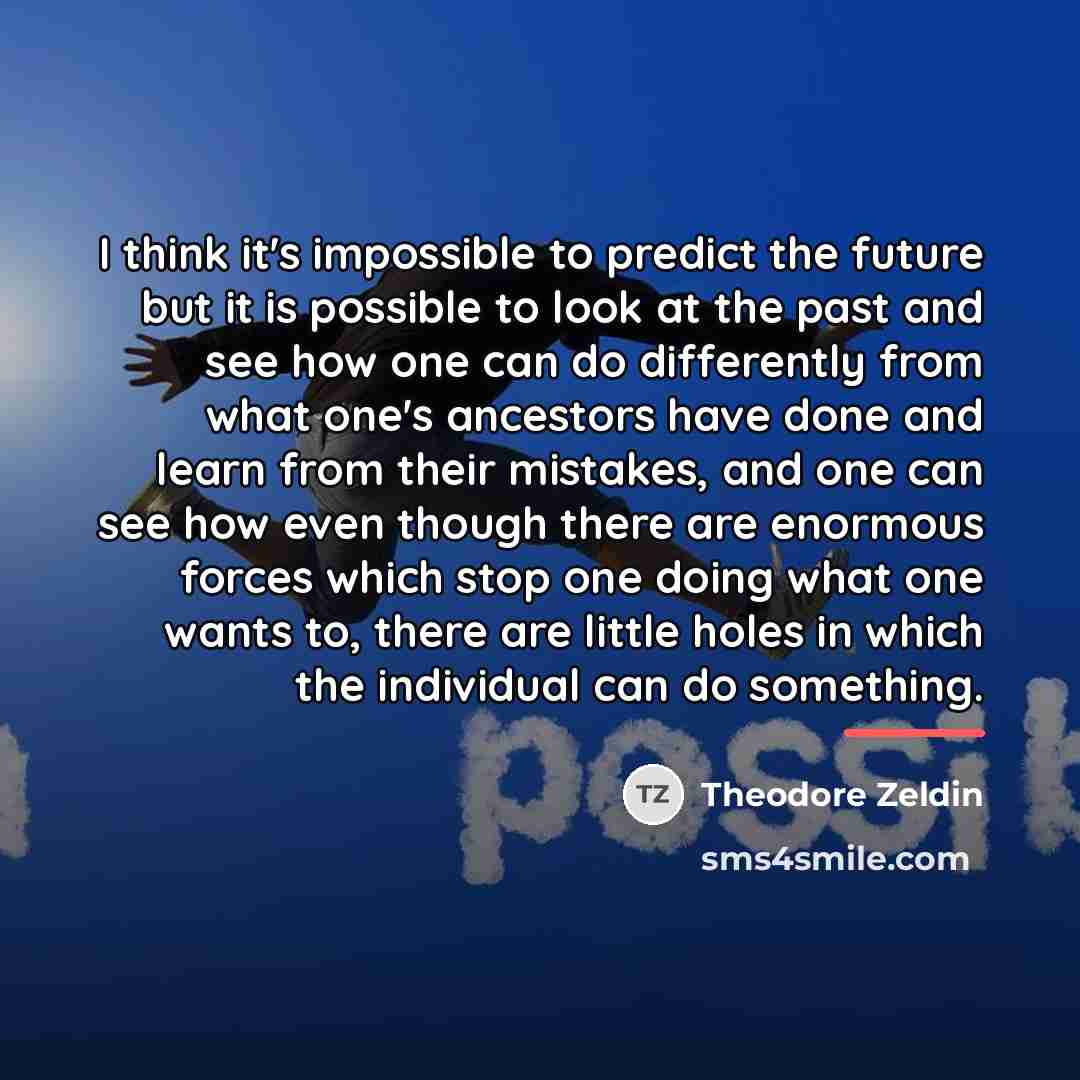 “I think it's impossible to predict the future but it…” quote by Theodore Zeldin