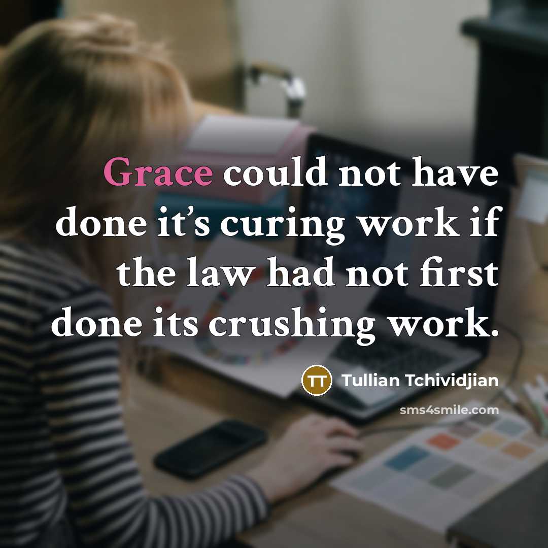 “Grace could not have done it’s curing work if the…” quote by Tullian Tchividjian