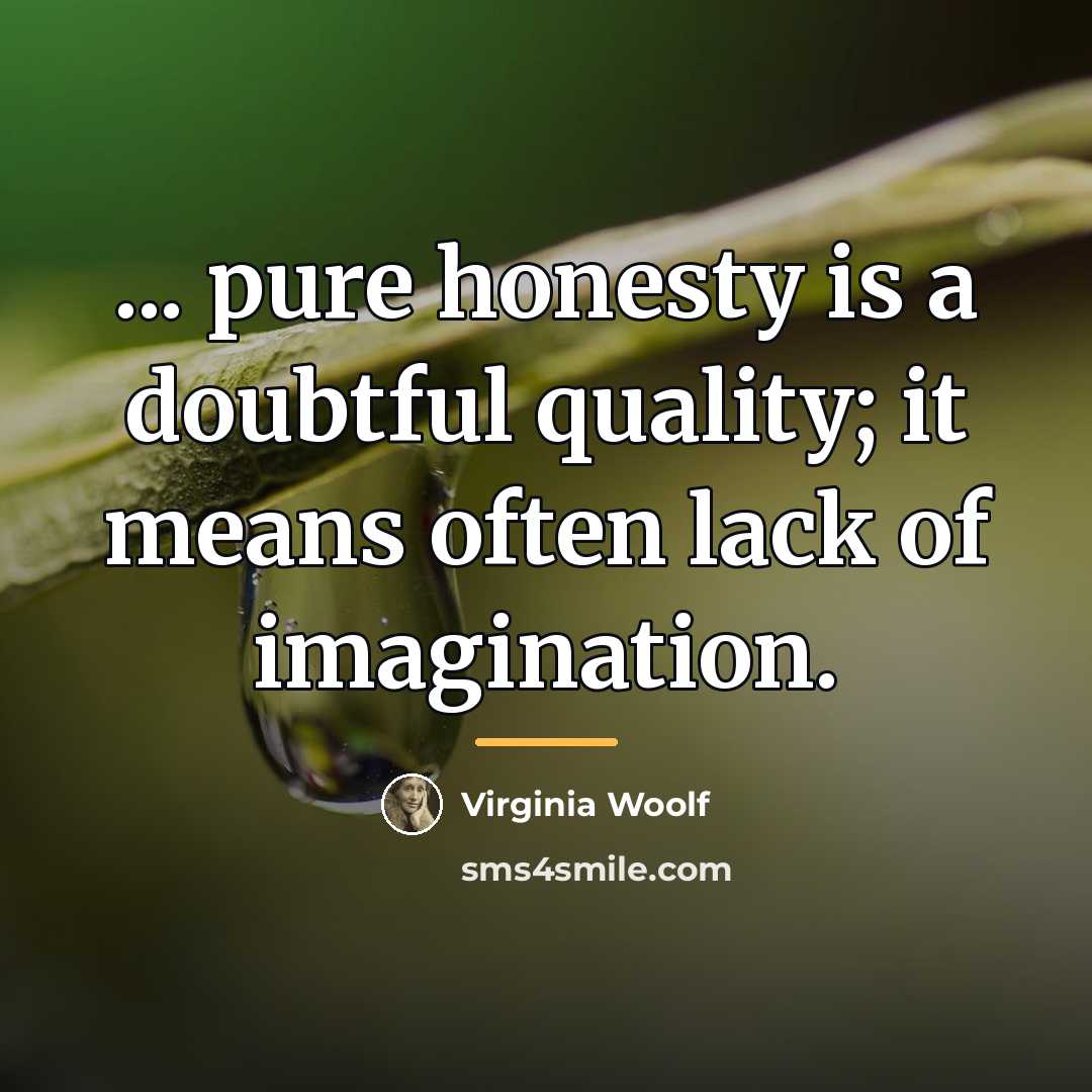“... pure honesty is a doubtful quality; it means often…” quote by Virginia Woolf