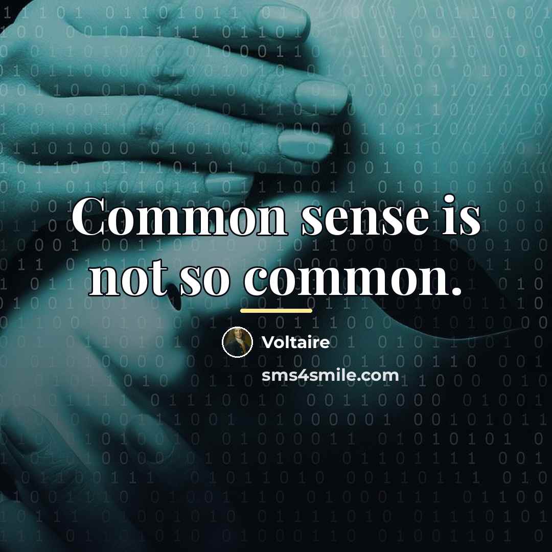 “Common sense is not so common.…” quote by Voltaire