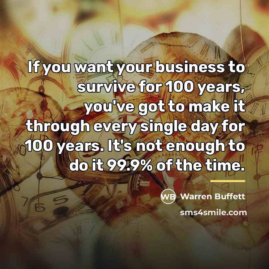 “If you want your business to survive for 100 years,…” quote by Warren Buffett