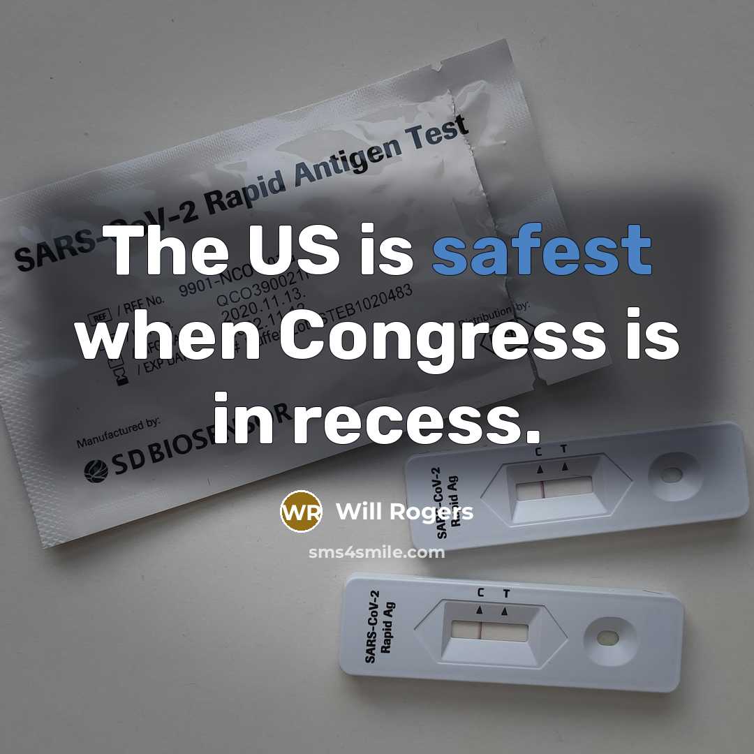 “The US is safest when Congress is in recess.” quote by Will Rogers