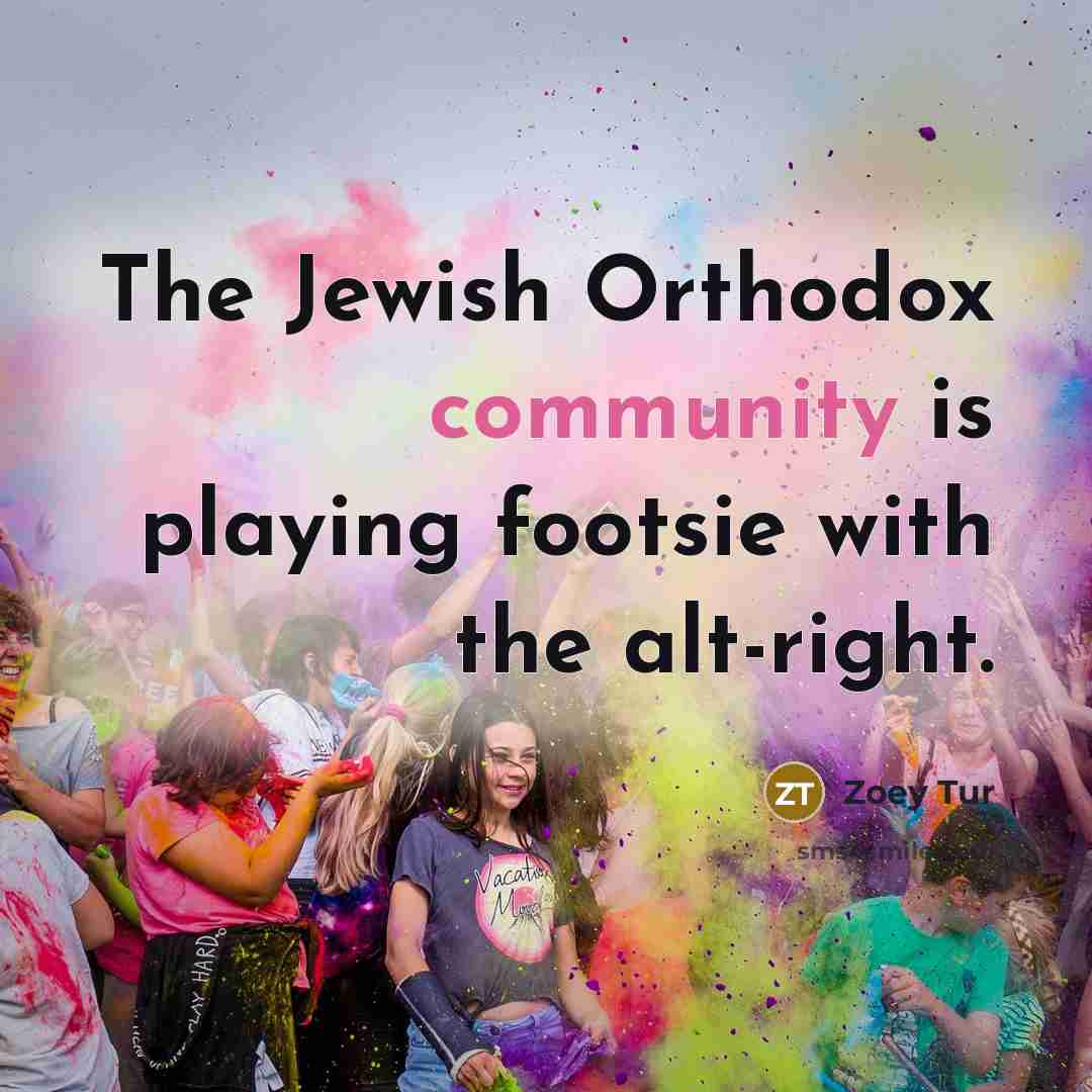 “The Jewish Orthodox community is playing footsie with the alt-right.…” quote by Zoey Tur