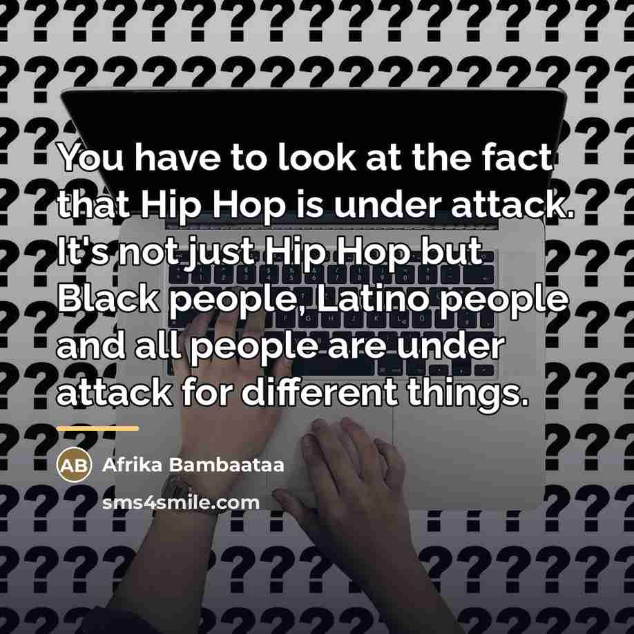 “You have to look at the fact that Hip Hop…” quote by Afrika Bambaataa
