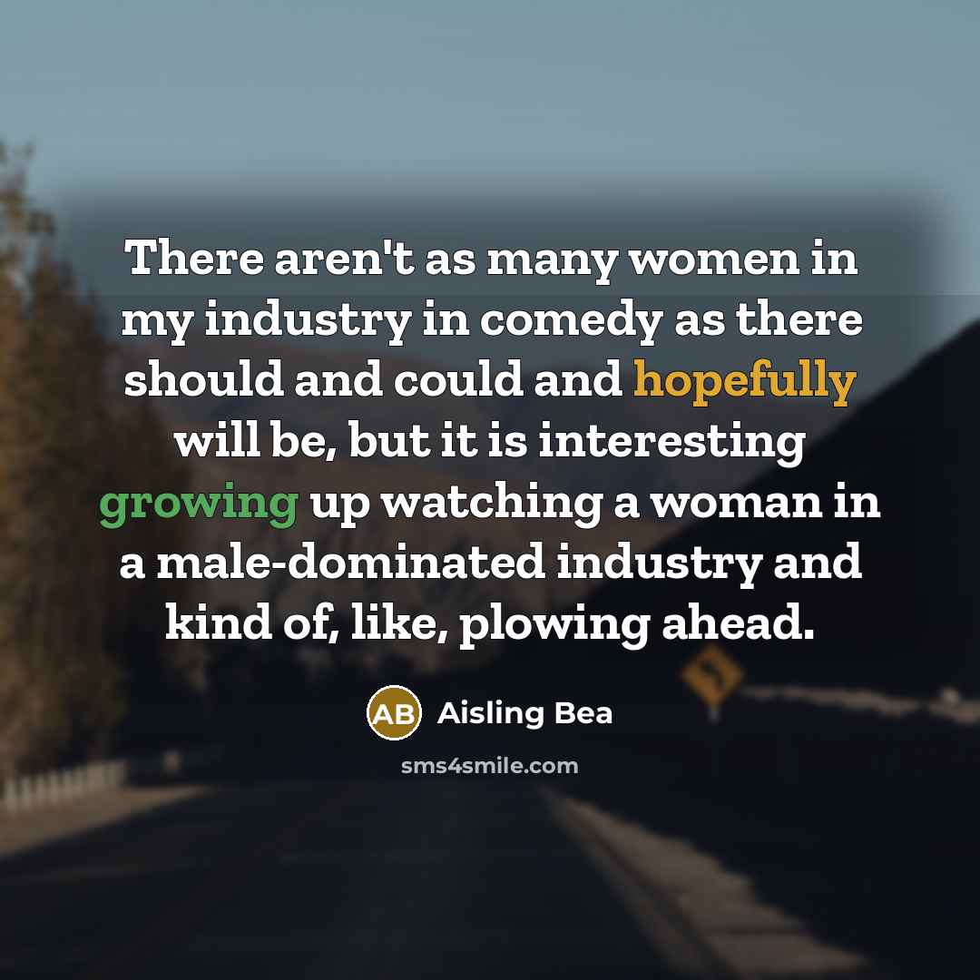 “There aren't as many women in my industry in comedy…” quote by Aisling Bea