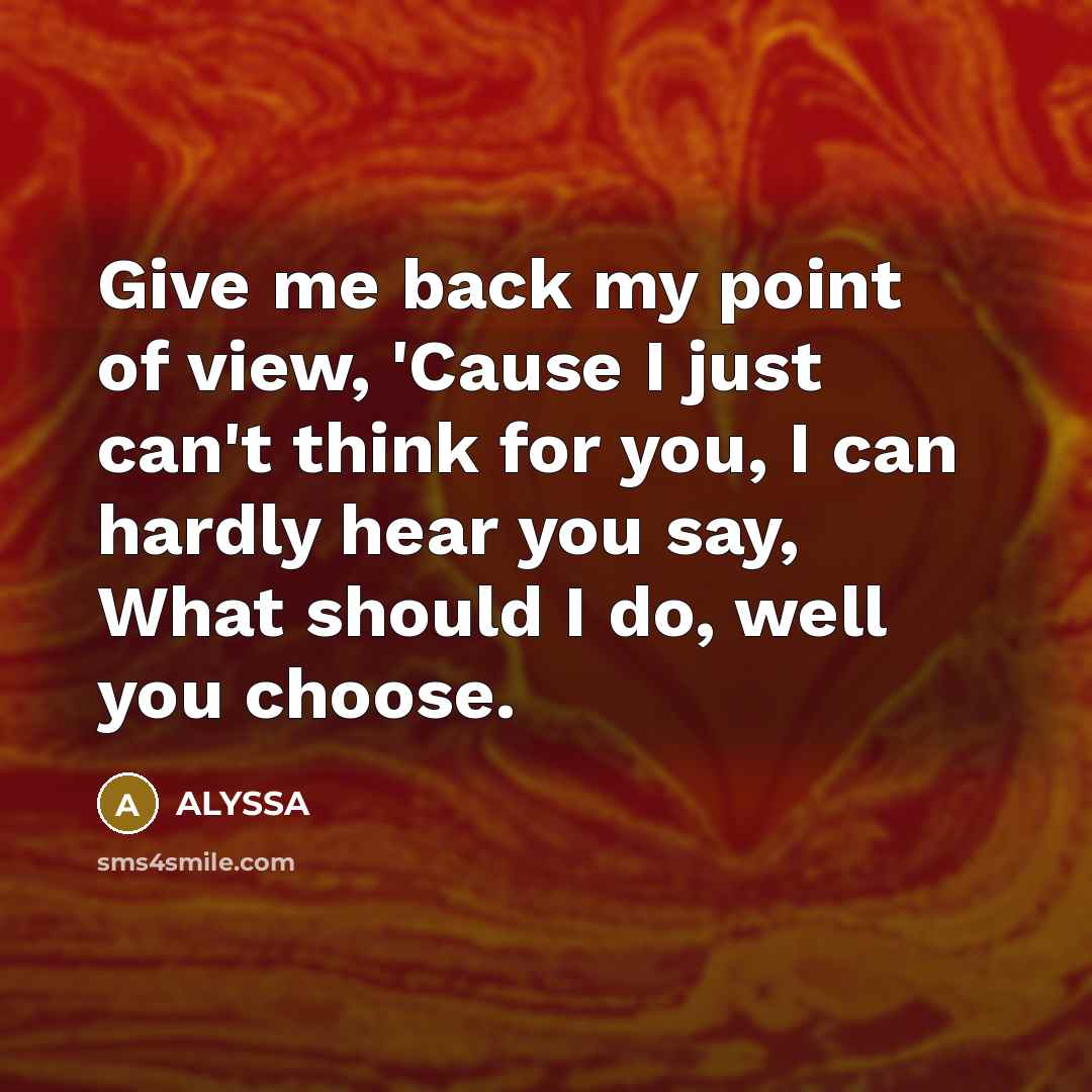 “Give me back my point of view, 'Cause I just…” quote by ALYSSA