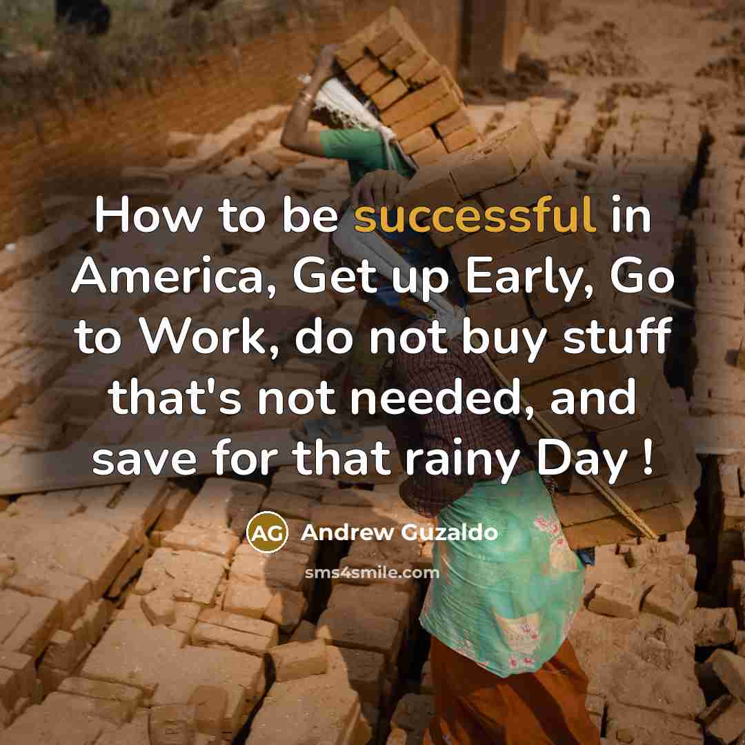 “How to be successful in America, Get up Early, Go…” quote by Andrew Guzaldo