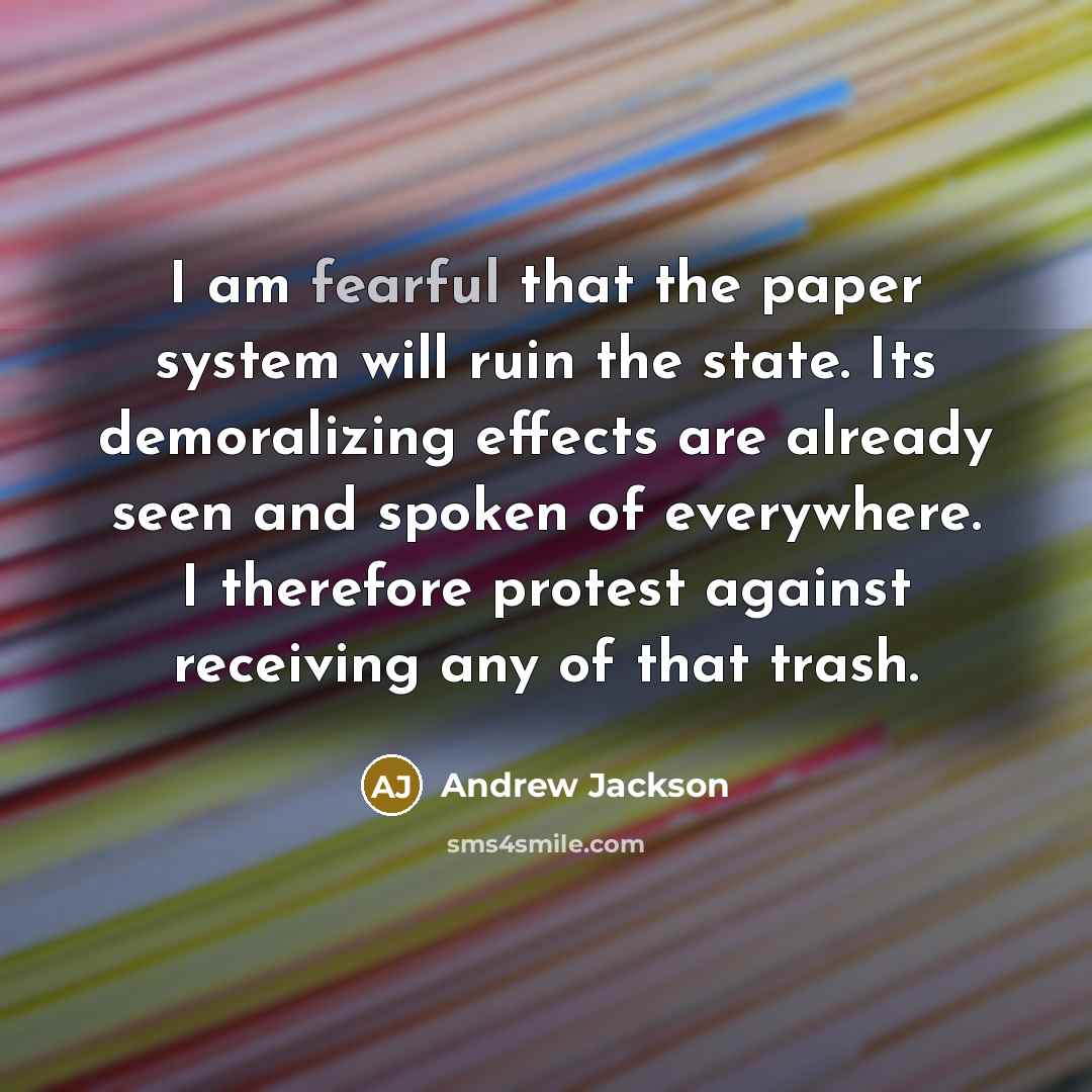 “I am fearful that the paper system will ruin the…” quote by Andrew Jackson