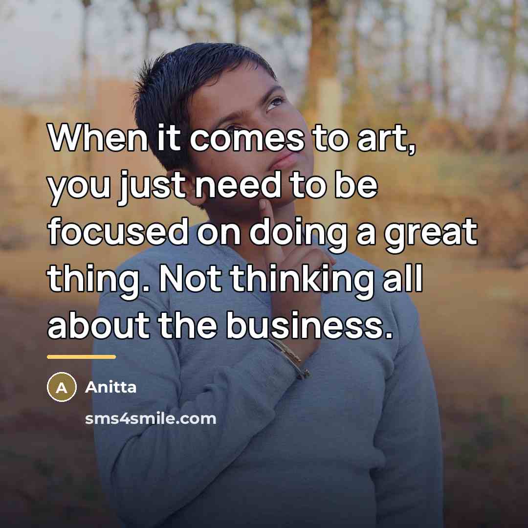 “When it comes to art, you just need to be…” quote by Anitta