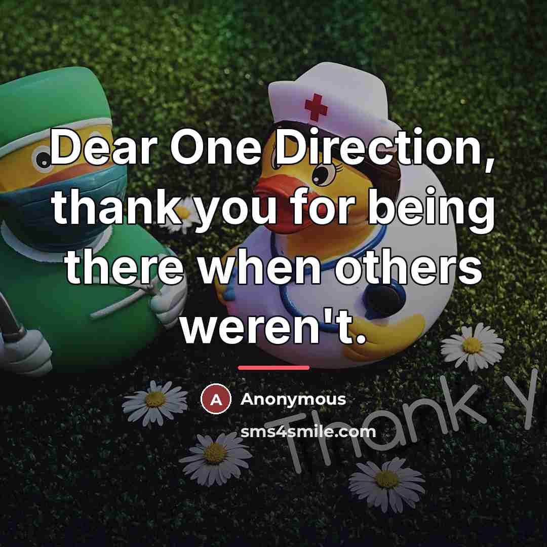 “Dear One Direction, thank you for being there when others…” quote by Anonymous