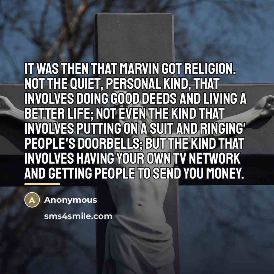 “It was then that Marvin got religion. Not the quiet,…” quote by Anonymous