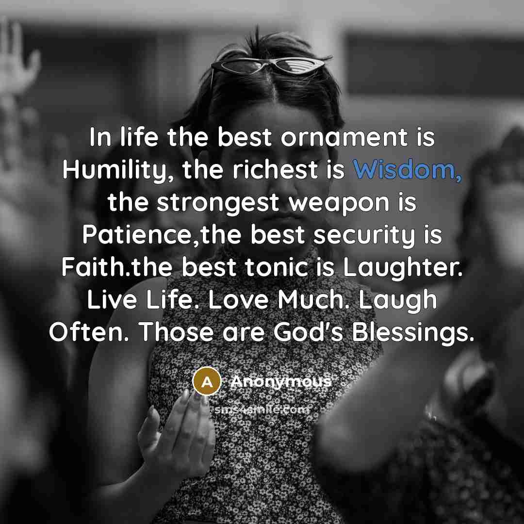 “In life the best ornament is Humility, the richest is…” quote by Anonymous