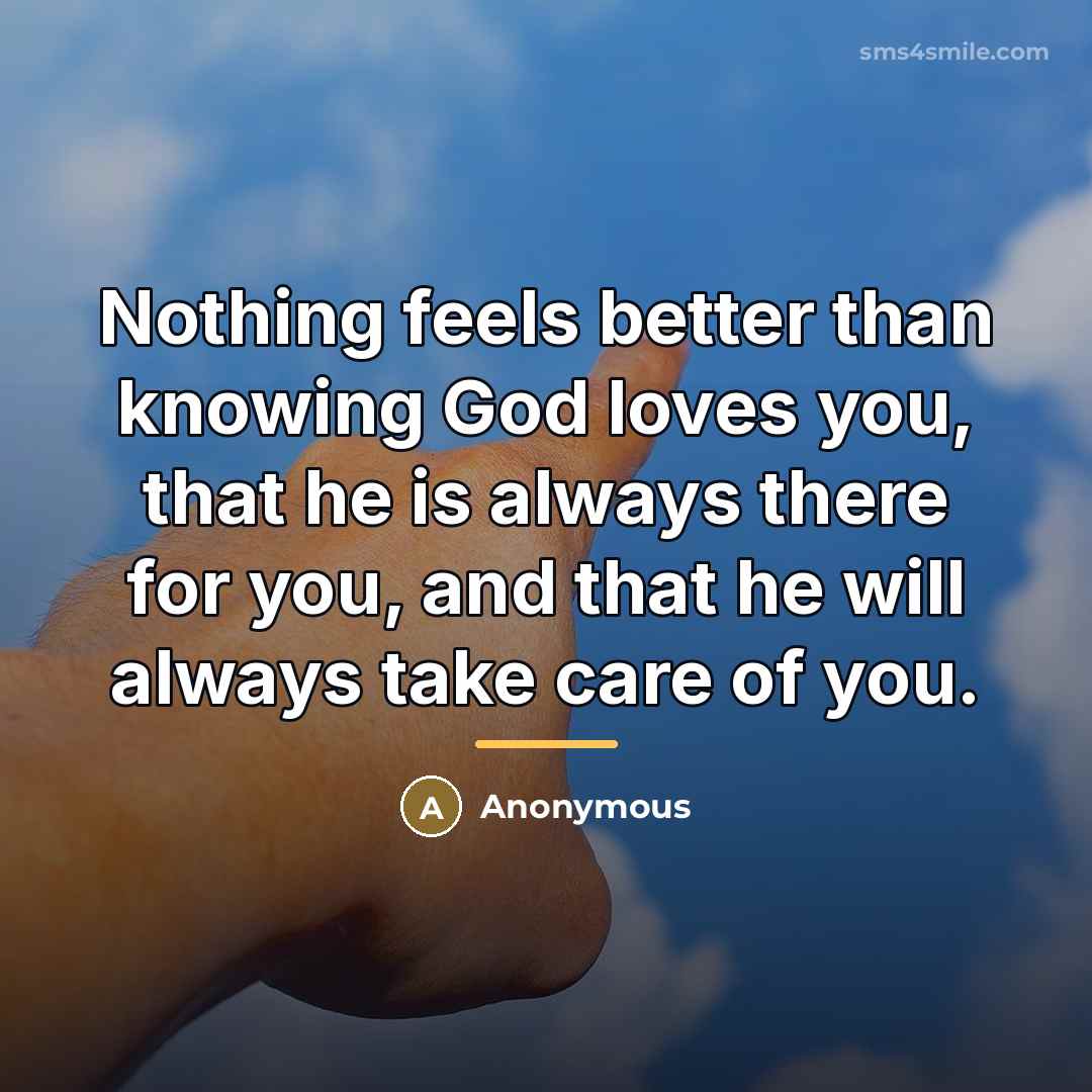“Nothing feels better than knowing God loves you, that he…” quote by Anonymous