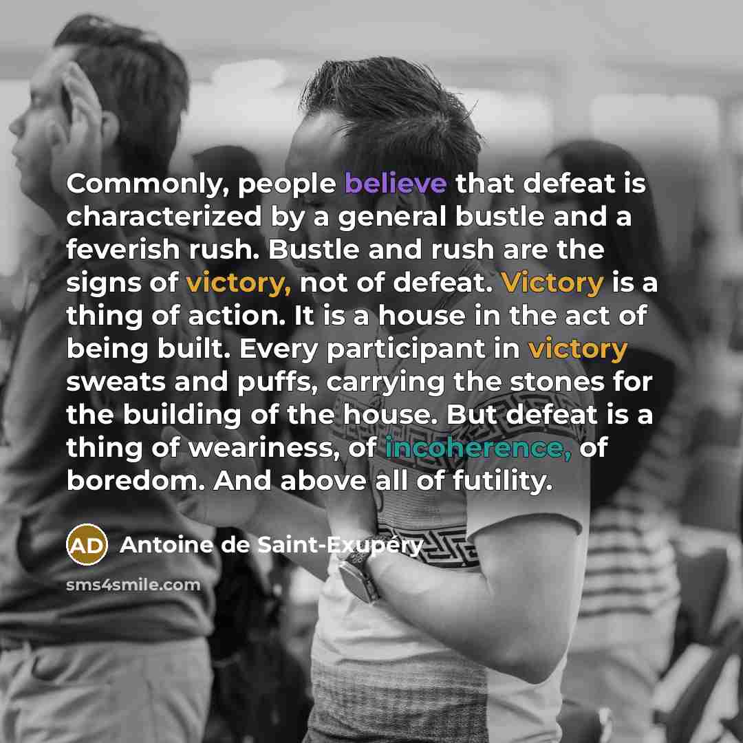 “Commonly, people believe that defeat is characterized by a general…” quote by Antoine de Saint-Exupery