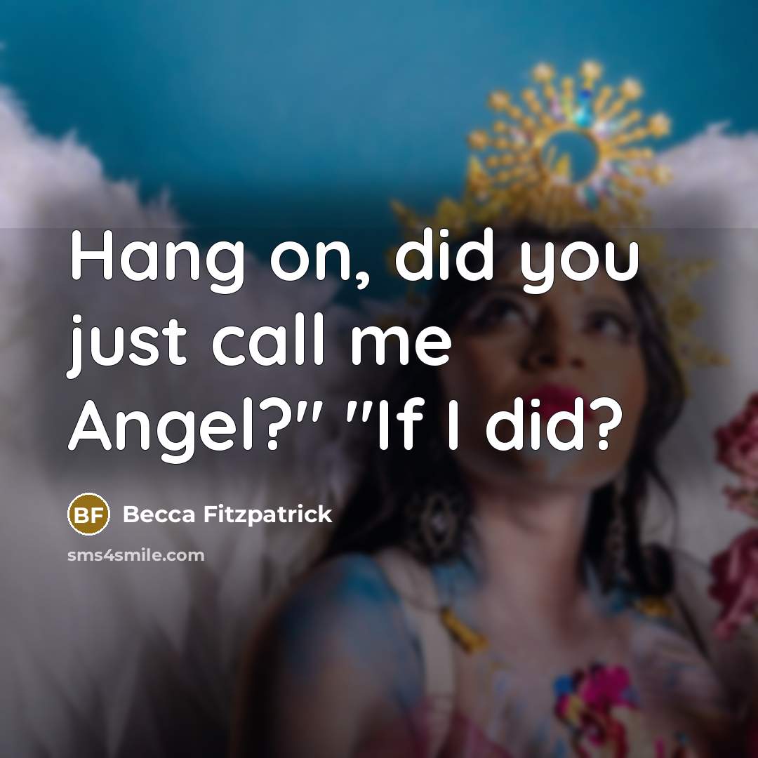“Hang on, did you just call me Angel?" "If I…” quote by Becca Fitzpatrick