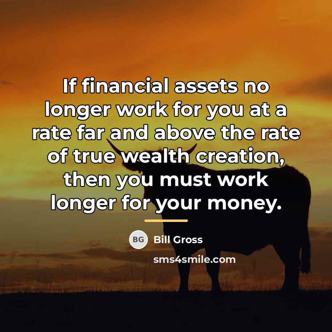 “If financial assets no longer work for you at a…” quote by Bill Gross