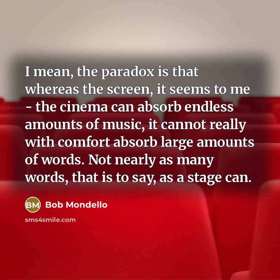 “I mean, the paradox is that whereas the screen, it…” quote by Bob Mondello