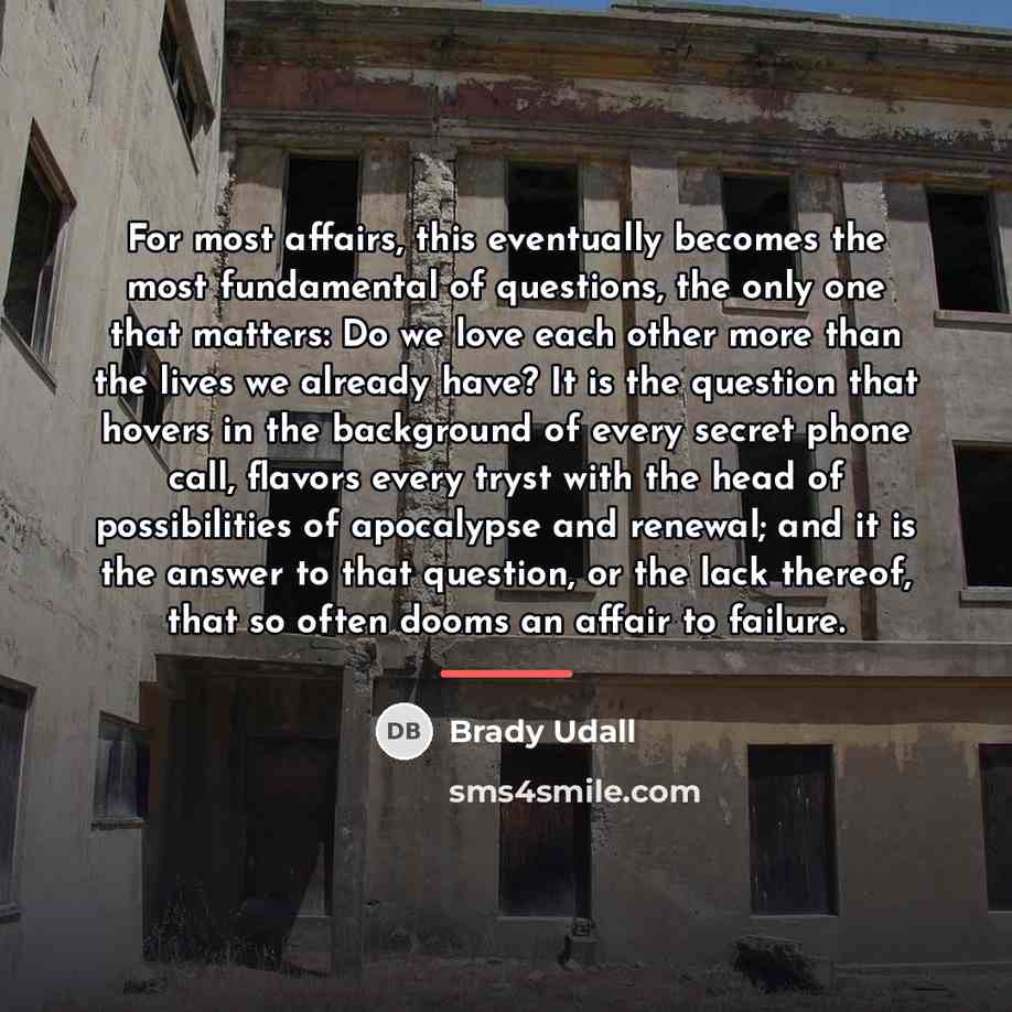 “For most affairs, this eventually becomes the most fundamental of…” quote by Brady Udall