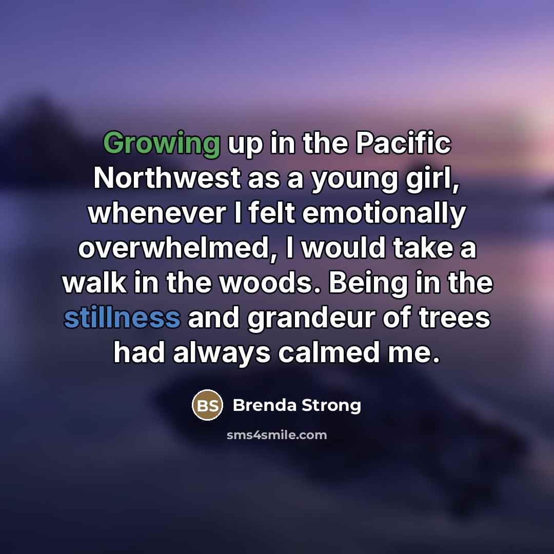 “Growing up in the Pacific Northwest as a young girl,…” quote by Brenda Strong