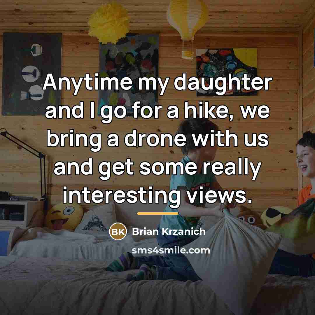 “Anytime my daughter and I go for a hike, we…” quote by Brian Krzanich