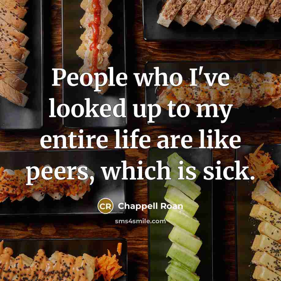 “People who I've looked up to my entire life are…” quote by Chappell Roan