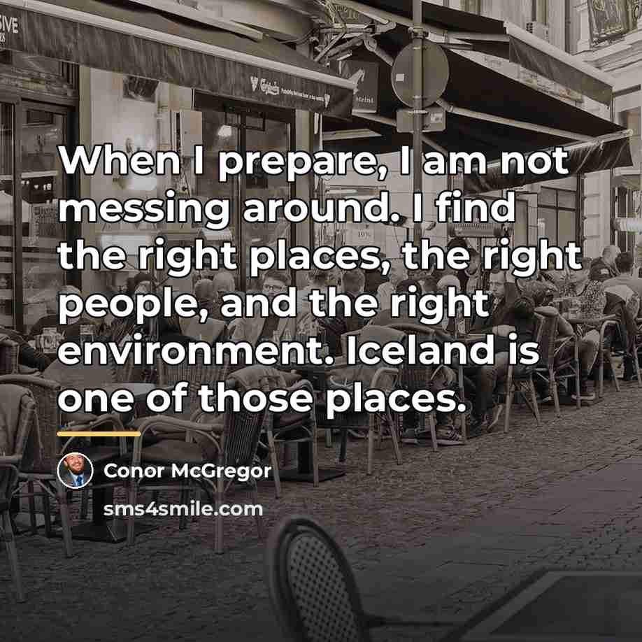 “When I prepare, I am not messing around. I find…” quote by Conor McGregor