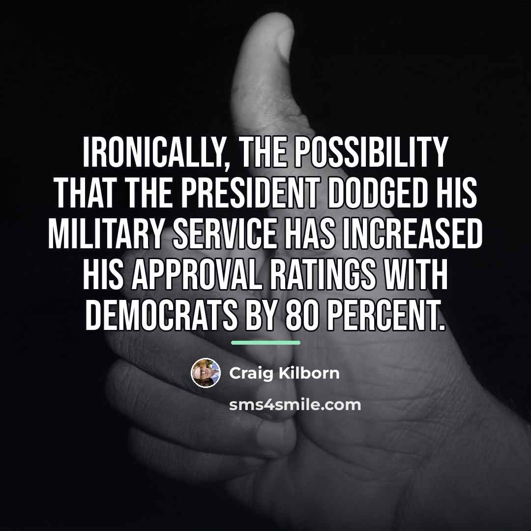 “Ironically, the possibility that the president dodged his military service…” quote by Craig Kilborn