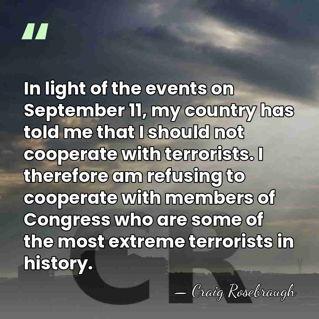 In light of the events on September 11, my country has told&hellip; - Craig Rosebraugh